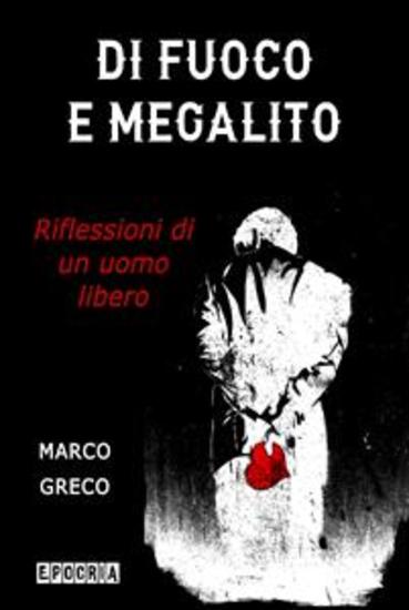 Di Fuoco e Megalito - Riflessioni di un uomo libero - cover