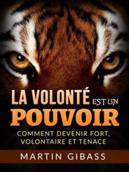 La volonté est un Pouvoir (Traduit) - Comment devenir fort volontaire et tenace - cover
