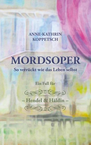 MORDSOPER - So verrückt wie das Leben selbst - ein Fall für Hendel & Häldin - cover