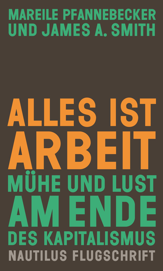 Alles ist Arbeit - Mühe und Lust am Ende des Kapitalismus - cover