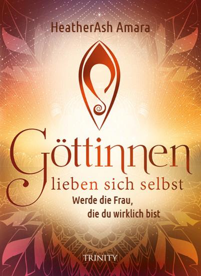 Göttinnen lieben sich selbst - Werde die Frau die du wirklich bist - cover