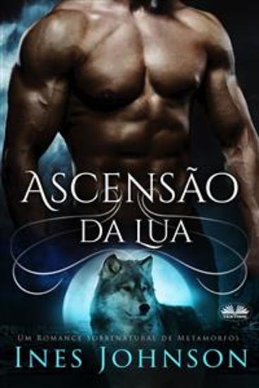 Ascensão Da Lua - Um Romance Sobrenatural De Metamorfos - cover