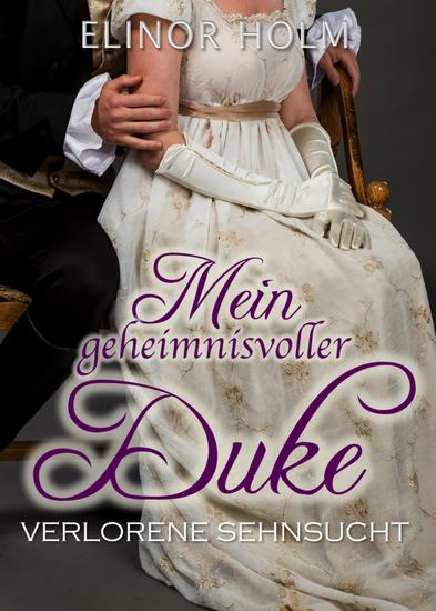 Mein geheimnisvoller Duke - Verlorene Sehnsucht - cover