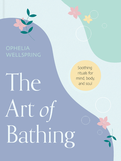 The Art of Bathing - Soothing Rituals for Mind Body and Soul - cover