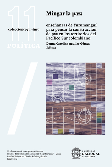Mingar la paz - Enseñanzas de Yurumanguí para pensar la construcción de paz en los territorios del Pacífico Sur colombiano - cover