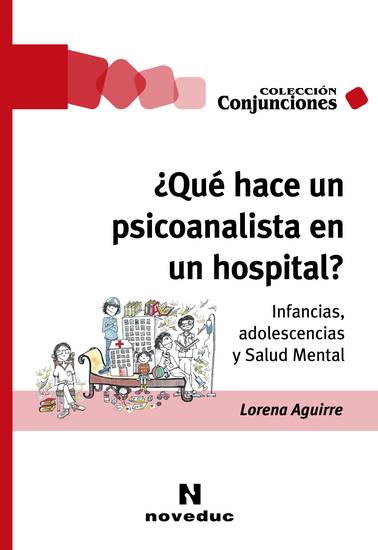 ¿Qué hace un psicoanalista en un hospital? - Infancias adolescencias y Salud Mental - cover