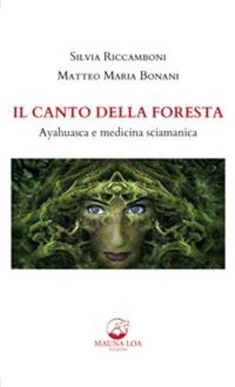 Il Canto della Foresta - Ayahuasca e medicina sciamanica - cover