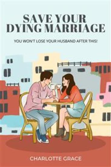 Save Your Dying Marriage In 2 Weeks - You won’t lose your husband after this - cover