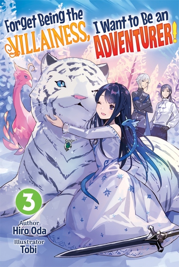 Forget Being the Villainess I Want to Be an Adventurer! Volume 3 - cover