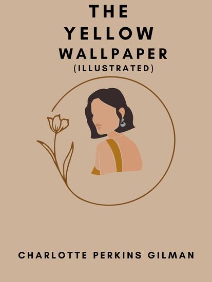 The Yellow Wallpaper (Illustrated) - cover