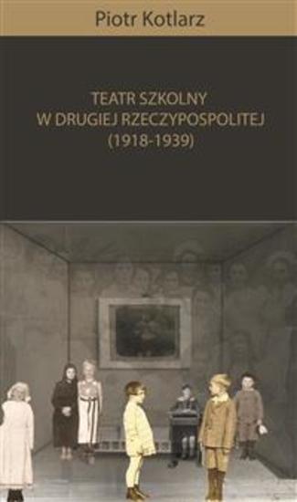 Teatr szkolny w Drugiej Rzeczypospolitej (1918-1939) - cover