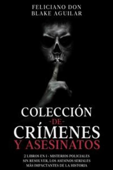 Colección de Crímenes y Asesinatos - 2 Libros en 1 - Misterios Policiales sin Resolver Los Asesinos Seriales más Impactantes de la Historia - cover