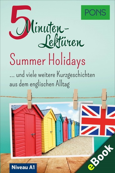 PONS 5-Minuten-Lektüre Englisch A1: Summer Holidays - … und viele weitere Kurzgeschichten aus dem englischen Alltag Mit 20 Mind-Maps zum Wortschatzlernen - cover