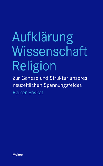 Aufklärung – Wissenschaft – Religion - Zur Genese und Struktur unseres neuzeitlichen Spannungsfeldes - cover