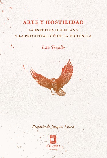 Arte y hostilidad - La estética hegeliana y la precipitación de la violencia - cover