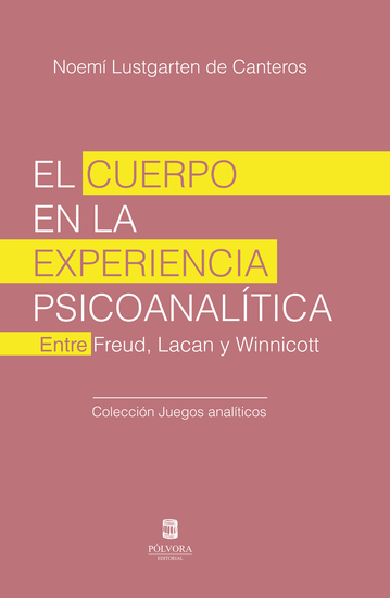 El cuerpo en la experiencia psicoanalítica - Entre Freud Lacan y Winnicott - cover