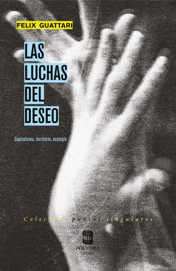 Las luchas del deseo - Capitalismo territorio ecología - cover
