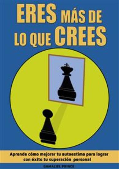 Eres más de lo que crees: aprende cómo mejorar tu autoestima para lograr con éxito tu superación personal - cover