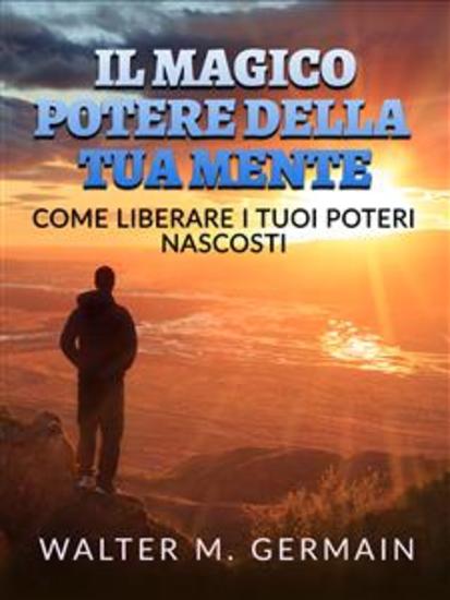Il Magico Potere della tua Mente (Tradotto) - Come liberare i tuoi poteri nascosti - cover