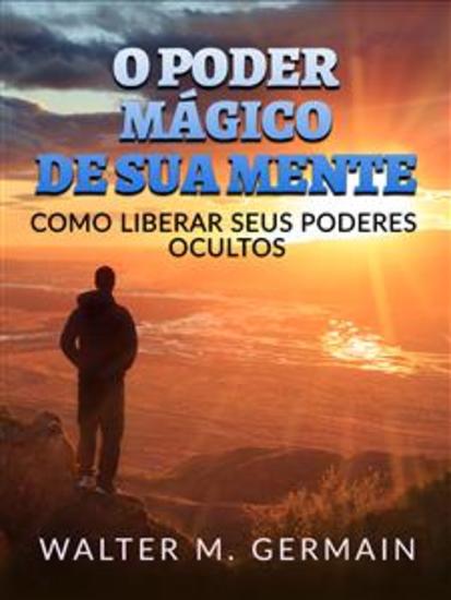O Poder Mágico de sua Mente (Traduzido) - Como liberar seus poderes ocultos - cover