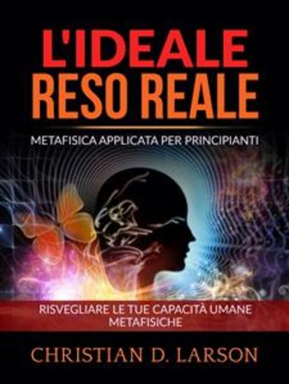L'Ideale reso Reale (Tradotto) - Metafisica applicata per principianti - Risvegliare le tue capacità umane metafisiche - cover