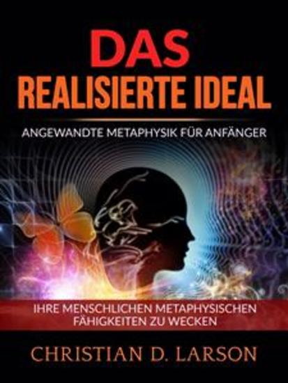 Das realisierte Ideal (Übersetzt) - Angewandte metaphysik für anfänger - Ihre menschlichen metaphysischen fähigkeiten zu wecken - cover