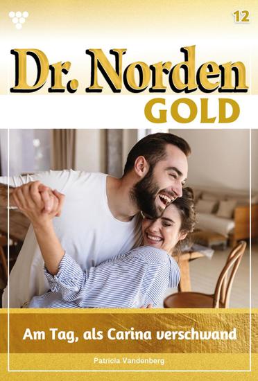 Am Tag als Carina verschwand - Dr Norden Gold 12 – Arztroman - cover