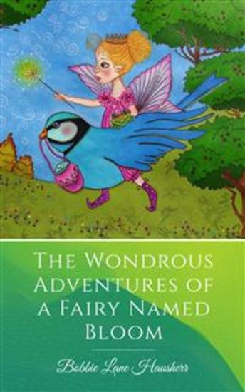 The Wondrous Adventures of a Fairy Named Bloom - cover