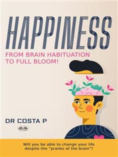 Happiness: From Brain Habituation To Full Bloom - cover