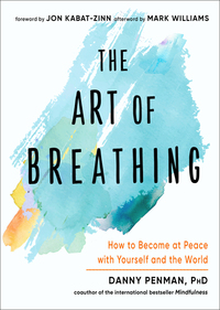 The Art of Breathing - How to Become at Peace with Yourself and the World