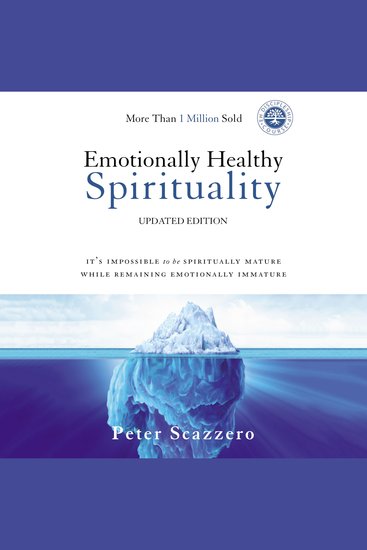 Emotionally Healthy Spirituality - It's Impossible to Be Spiritually Mature While Remaining Emotionally Immature - cover
