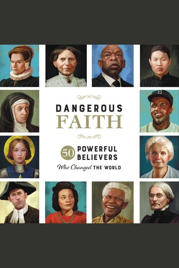 Dangerous Faith - 50 Powerful Believers Who Changed the World - cover