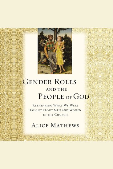 Gender Roles and the People of God - Rethinking What We Were Taught about Men and Women in the Church - cover