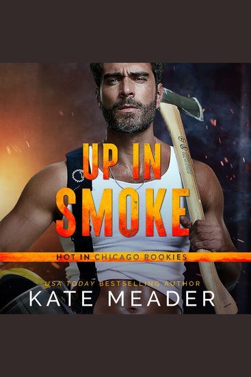 Up In Smoke - Hot in Chicago Rookies Book 1 - cover