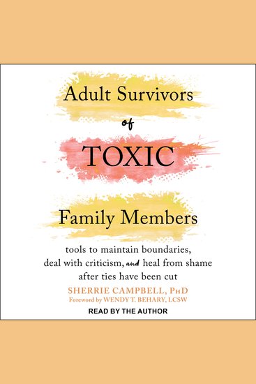 Adult Survivors of Toxic Family Members - Tools to Maintain Boundaries Deal with Criticism and Heal from Shame After Ties Have Been Cut - cover