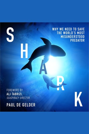 Shark: Why we need to save the world’s most misunderstood predator - cover