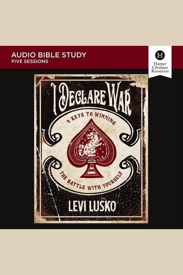 I Declare War: Audio Bible Studies - Four Keys to Winning the Battle with Yourself - cover