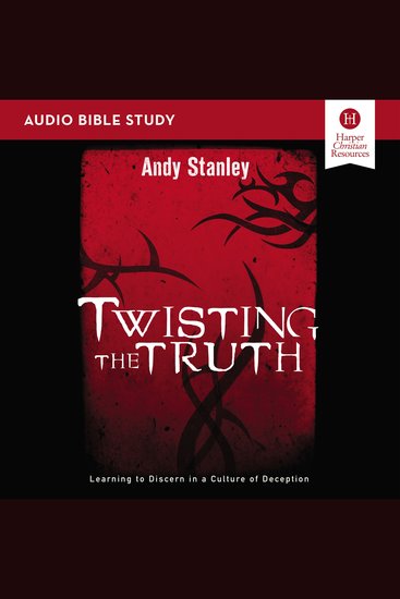 Twisting the Truth Bible Study: Audio - Learning to Discern in a Culture of Deception - cover