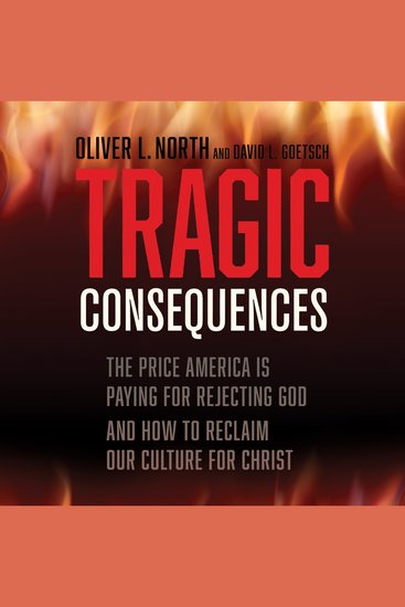 Tragic Consequences - The Price America is Paying for Rejecting God and How to Reclaim Our Culture for Christ - cover