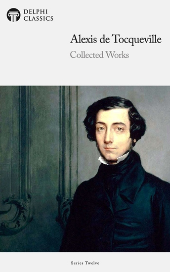 Delphi Collected Works of Alexis de Tocqueville (Illustrated) - cover
