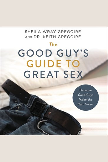 The Good Guy's Guide to Great Sex - Because Good Guys Make the Best Lovers - cover