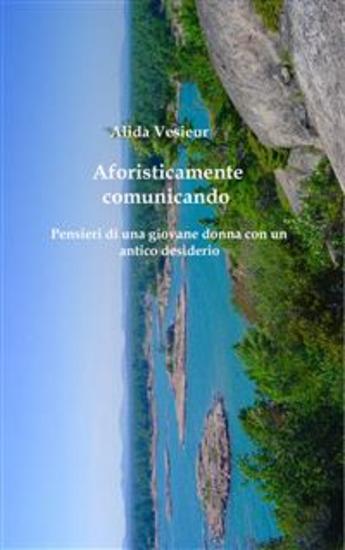 Aforisticamente comunicando - Pensieri di una giovane donna con un antico desiderio - cover