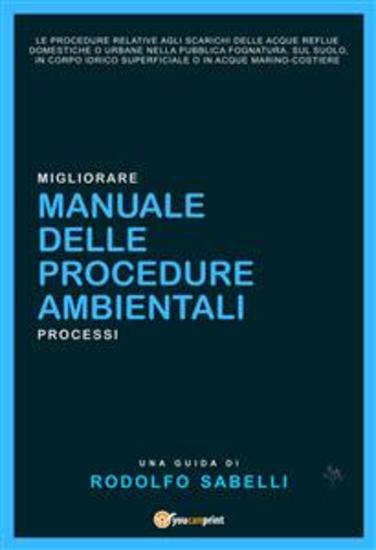 Manuale delle procedure ambientali - relative agli scarichi delle acque reflue domestiche o urbane nella pubblica fognatura sul suolo in corpo idrico superficiale o in acque marino-costiere - cover