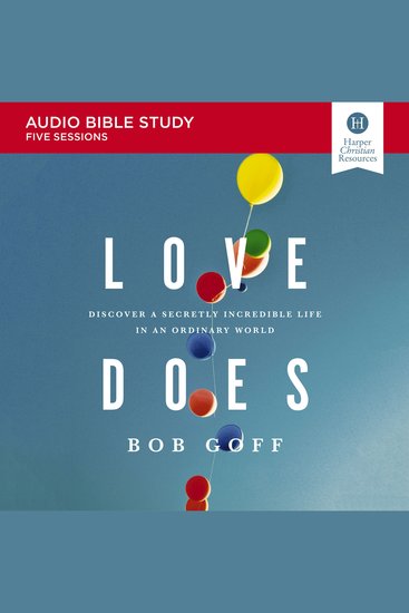 Love Does: Audio Bible Studies - Discover a Secretly Incredible Life in an Ordinary World - cover