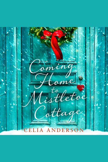 Coming Home to Mistletoe Cottage: 2022’S new cosy heartwarming Christmas novel from the bestselling author of 59 Memory Lane - cover