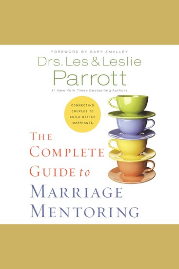 The Complete Guide to Marriage Mentoring - Connecting Couples to Build Better Marriages - cover