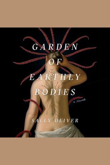 Garden of Earthly Bodies - A Novel - cover