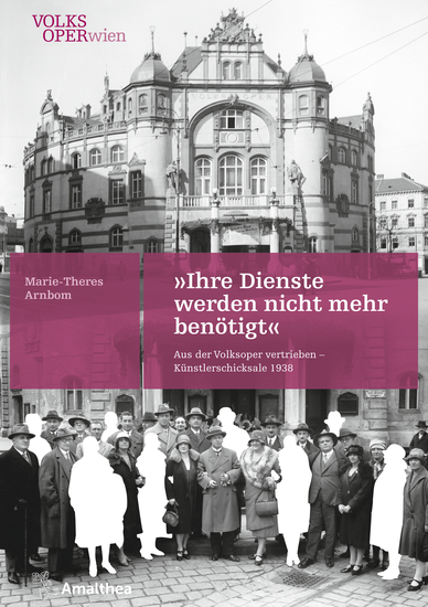 "Ihre Dienste werden nicht mehr benötigt" - Aus der Volksoper vertrieben – Künstlerschicksale 1938 - cover