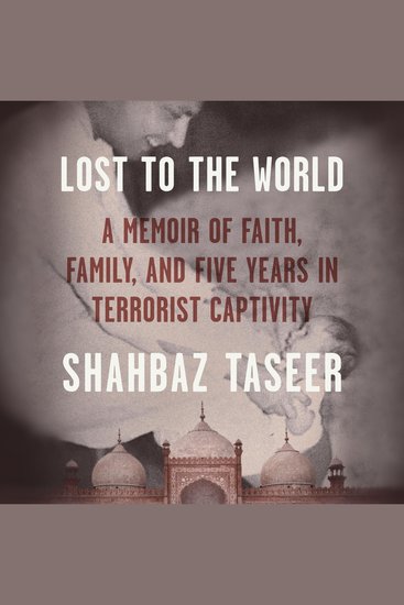 Lost to the World - A Memoir of Faith Family and Five Years in Terrorist Captivity - cover