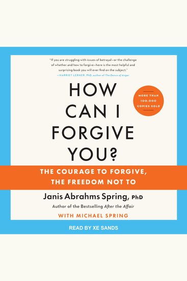 How Can I Forgive You? - The Courage to Forgive the Freedom Not To Updated Edition - cover